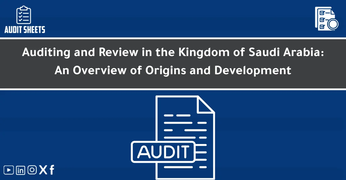 صورة تحتوي على عنوان المقال حول: " Auditing in Saudi Arabia: Origins and Growth Explained" مع عنصر بصري معبر